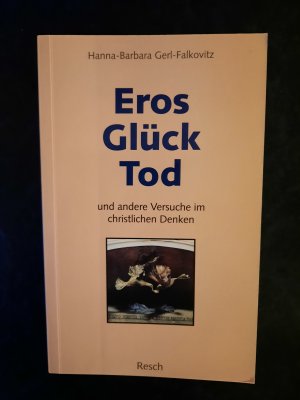 gebrauchtes Buch – Hanna B Gerl-Falkovitz – Eros, Glück, Tod und andere Versuche im christlichen Denken