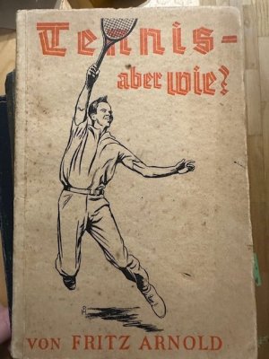 gebrauchtes Buch – Fritz Arnold – Tennis - aber wie?