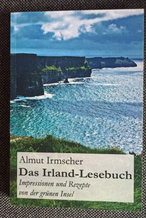 Das Irland-Lesebuch, Impressionen und Rezepte von der grünen >Insel