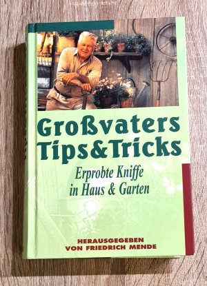 gebrauchtes Buch – Friedrich Mende  – Großvaters Tips & Tricks Erprobte Kniffe in Haus & Garten