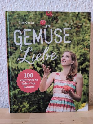 gebrauchtes Buch – Tina Ganser – Gemüseliebe - 100 vegetarische Jeden-Tag-Rezepte