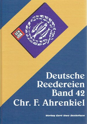 Deutsche Reedereien Band 42. Reederei Chr. F. Ahrenkiel.