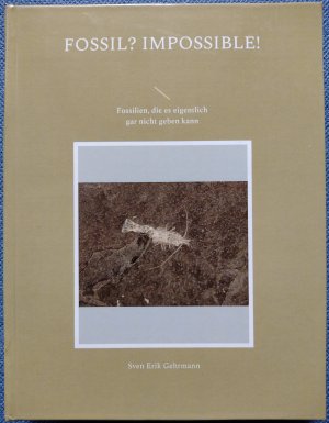 Fossil? Impossible! - Fossilien, die es eigentlich gar nicht geben kann