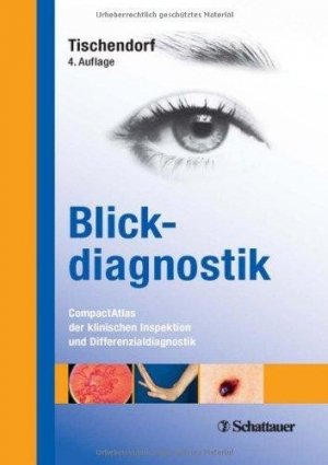 Blickdiagnostik - Compactatlas der klinischen Inspektion und Differenzialdiagnostik Unter Mitarbeit von Jens Papke und Jens J. W. Tischendorf