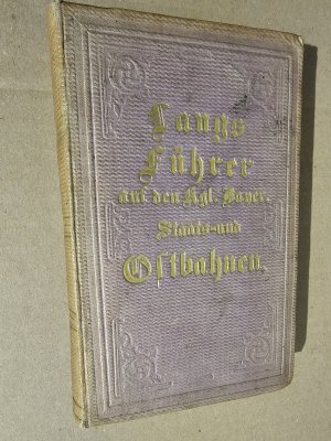 antiquarisches Buch – Lang Jospeh - Seltener Eisenbahnführer mit 2 gefaltenen Karten – Führer auf den Kgl. Bayer. Staats- und Ostbahnen. Ein Handbuch für Reisende