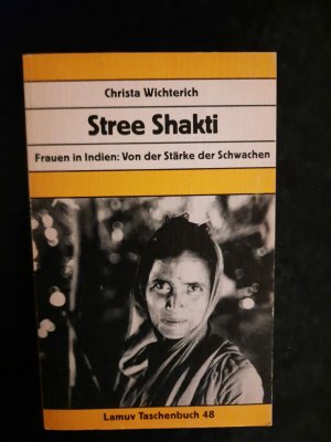 Stree Shakti. Frauen in Indien: Von der Stärke der Schwachen.