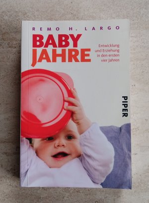 gebrauchtes Buch – Largo, Remo H – Babyjahre - Entwicklung und Erziehung in den ersten vier Jahren