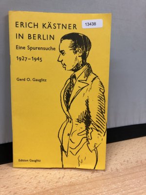 gebrauchtes Buch – Gerd Gauglitz – Erich Kästner in Berlin , Eine Spurensuche 1927-1945