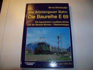 gebrauchtes Buch – Bernd Mühlstrasser – Ammergauer Bahn +++ Die Baureihe E 69 E69 +++ Bayern Mumau Oberammergau TOP!!!