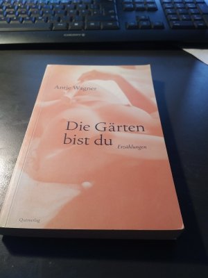 gebrauchtes Buch – Antje Wagner – Die Gärten bist du