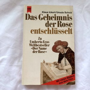 Das Geheimnis der Rose entschlüsselt. Zu umberto Ecos Weltbestseller "Der Name der Rose"