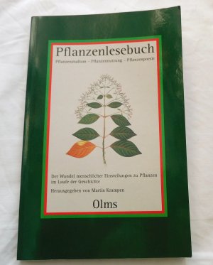 Pflanzenlesebuch - Pflanzenstudium - Pflanzennutzung - Pflanzenpoesie. Der Wandel menschlicher Einstellungen zu Pflanzen im Laufe der Geschichte