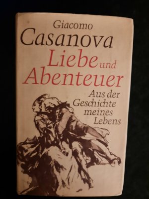 gebrauchtes Buch – Giacomo Casanova – Liebe und Abenteuer. Aus der Geschichte meines Lebens.