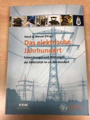 gebrauchtes Buch – Wessel, Horst A – Das elektrische Jahrhundert - Entwicklung und Wirkungen der Elektrizität im 20. Jahrhundert