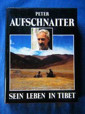 gebrauchtes Buch – Peter Aufschnaiter / Martin Brauen – Peter Aufschnaiter. Sein Leben in Tibet