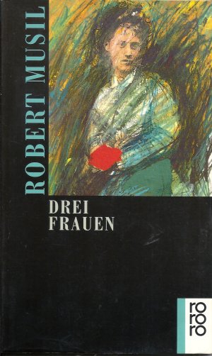 gebrauchtes Buch – Robert Musil – Drei Frauen. Im Anhang: Autobiographisches aus dem Nachlaß sowie ein Nachwort von Adolf Frisé