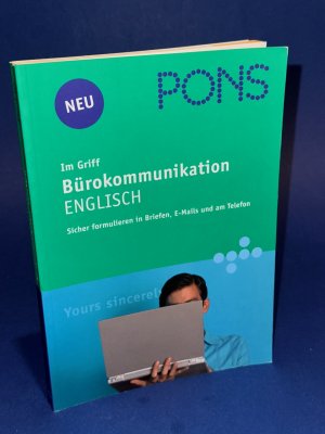 PONS im Griff Bürokommunikation Englisch - Sicher formulieren in Briefen, E-Mails und am Telefon