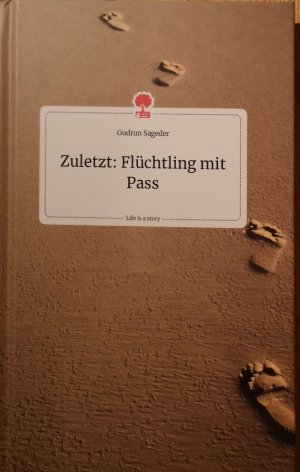 Zuletzt: Flüchtling mit Pass. Life is a Story