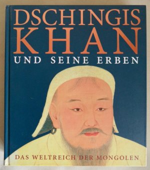 gebrauchtes Buch – Dschingis Khan und seine Erben. Das Weltreich der Mongolen