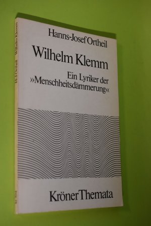 Wilhelm Klemm : ein Lyriker der "Menschheitsdämmerung". Kröner-Themata ; 704; Teil von: Bibliothek des Börsenvereins des Deutschen Buchhandels e.V. <Frankfurt […]