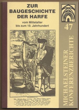 Zur Baugeschichte der Harfe vom Mittelalter bis zum 19. Jahrhundert (= Michaelsteiner Konferenzberichte 47).