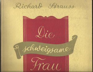 Die schweigsame Frau. Komische Oper in drei Aufzügen. Frei nach Ben Jonson von Stefan Zweig. Musik von Richard Strauss, Opus 80. Klavierauszug mit Text […]