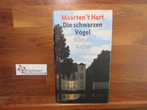 gebrauchtes Buch – Hart, Maarten 't – Die schwarzen Vögel : Roman. Aus dem Niederländ. von Marianne Holberg