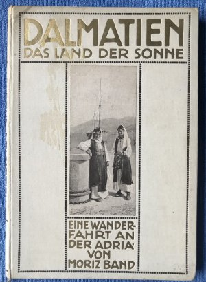 gebrauchtes Buch – Moriz Band – Dalmatien - Das Land der Sonne - Eine Wanderfahrt an der Adria