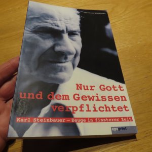 gebrauchtes Buch – Christian Blendinger – Nur Gott und dem Gewissen verpflichtet- Karl Steinbauer - Zeuge in finsterer Zeit