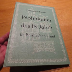 WOHNKULTUR DES 18. JAHRHUNDERTS IM BERGISCHEN LAND. Nordrhein Westfalen