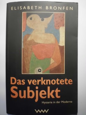 gebrauchtes Buch – Elisabeth Bronfen – Das verknotete Subjekt. Hysterie in der Moderne