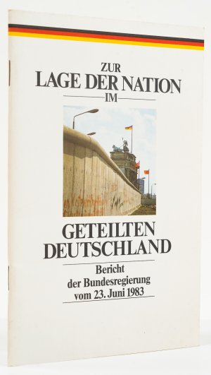 Zur Lage der Nation im geteilten Deutschland. Bericht der Bundesregierung. -