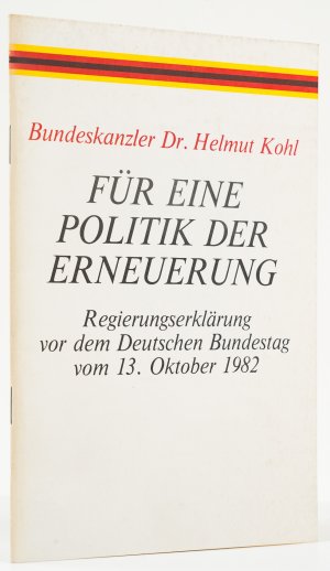 Für eine Politik der Erneuerung. Regierungserklärung vor dem Deutschen Bundestag vom 13. Oktober 1982. -