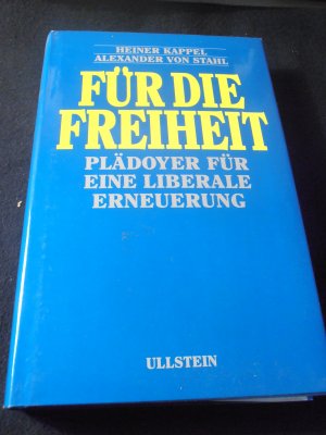 gebrauchtes Buch – Kappel, Heiner; Stahl – Für die Freiheit. Plädoyer für eine Liberale Erneuerung