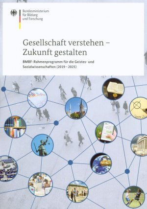 Gesellschaft verstehen - Zukunft gestalten - Rahmenprogramm für die Geistes- und Sozialwissenschaft (2019-2025)