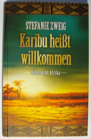 gebrauchtes Buch – Stefanie Zweig – Karibu heißt willkommen - Sehnsucht Afrika