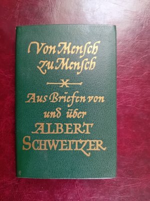 antiquarisches Buch – Schweitzer, Albert. Hrsgb – Von Mensch zu Mensch. Aus Briefen von und über Albert Schweitzer