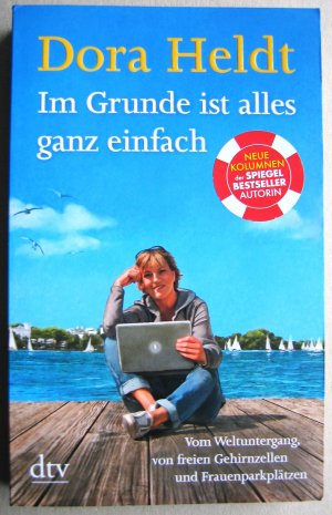 gebrauchtes Buch – Dora Heldt – Im Grunde ist alles ganz einfach - Mit Widmung der Autorin - Vom Weltuntergang, von freien Gehirnzellen und Frauenparkplätzen