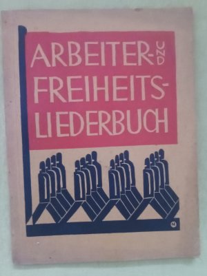 ARBEITER - UND FREIHEITS-LIEDERBUCH