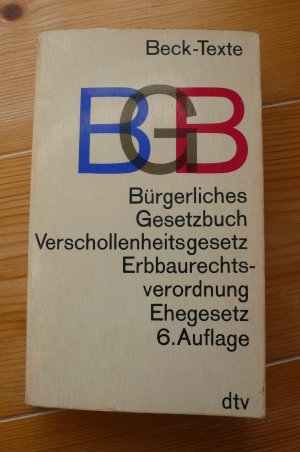 Bürgerliches Gesetzbuch. Verschollenheitsgesetz, Erbbaurechtsverordnung, Ehegesetz. 6. Auflage.