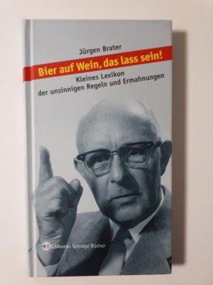 gebrauchtes Buch – Jürgen Brater – Bier auf Wein, das lass sein!