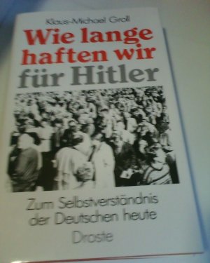 gebrauchtes Buch – Groll, Klaus M – Wie lange haften wir für Hitler