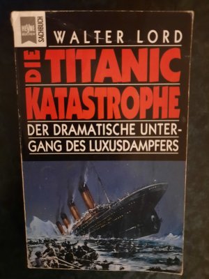 gebrauchtes Buch – Walter Lord – Die Titanic-Katastrophe. Der dramatische Untergang des Luxusdampfers.