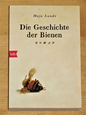 gebrauchtes Buch – Maja Lunde – Die Geschichte der Bienen - Drei Familien, getrennt durch Jahrhunderte, unauflöslich verbunden mit der Geschichte der Bienen