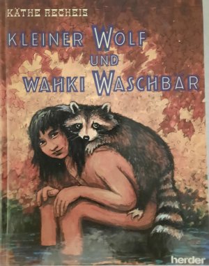 gebrauchtes Buch – Käthe Recheis – Kleiner Wolf und Wahki Waschbär