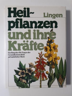 Heilpflanzen und ihre Kräfte   ---   Ein Ratgeber für Fragen der Gesundheitsmedizin auf natürlicher Basis