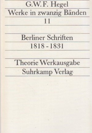 gebrauchtes Buch – G. W. F – Gesammelte Werke in zwanzig Bänden Band 11   Berliner Schriften  1818- 1831