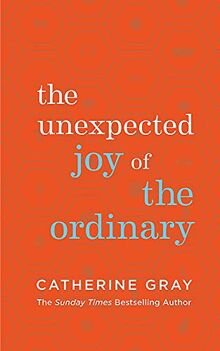 gebrauchtes Buch – Catherine Gray – The Unexpected Joy of the Ordinary