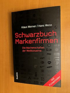 Schwarzbuch internationaler Markenfirmen - Die Machenschaften der Weltkonzerne