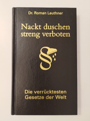 gebrauchtes Buch – Roman Leuthner – Nackt duschen - streng verboten - Die verrücktesten Gesetze der Welt